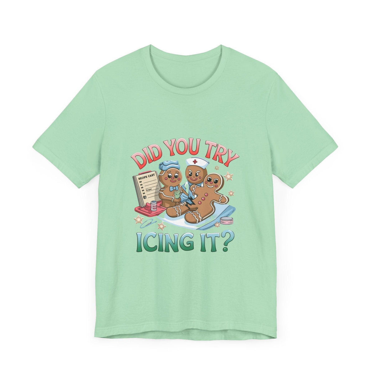 Funny Gingerbread Nurse T-Shirt - 'Did You Try Icing It?' Christmas Medical Humor T-Shirt