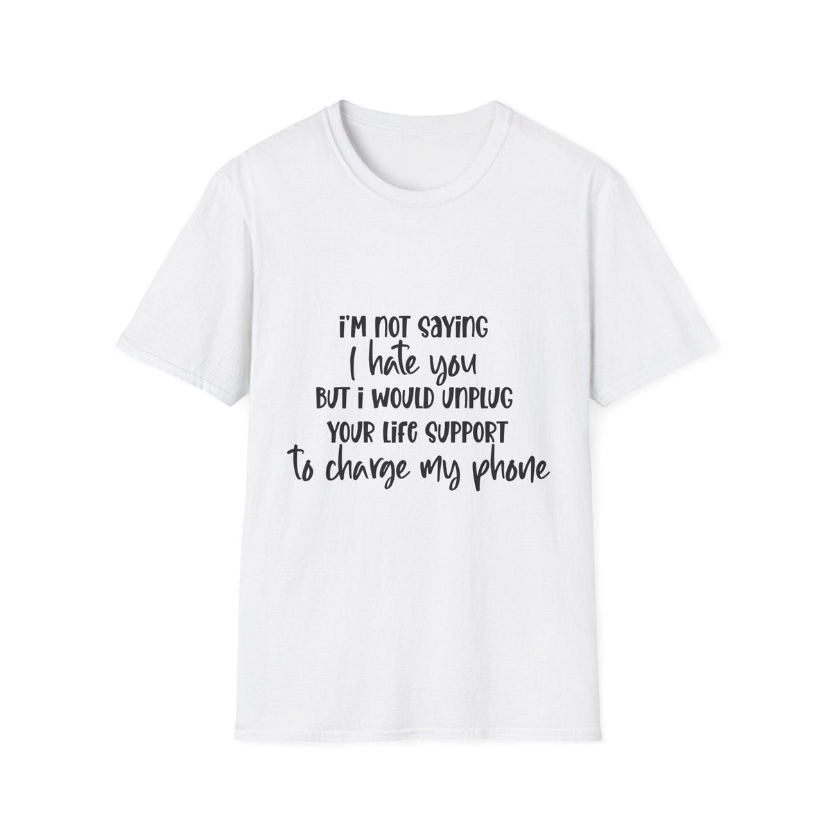 I'm Not Saying I Hate You T-Shirt – Sarcastic Humor for Every Mood