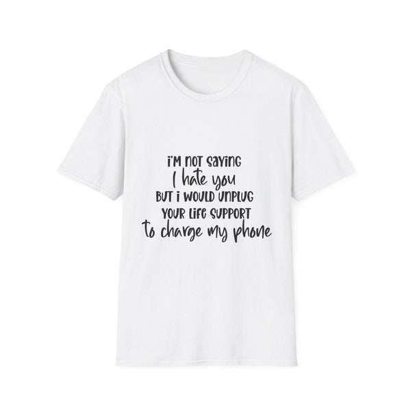 I'm Not Saying I Hate You T-Shirt – Sarcastic Humor for Every Mood