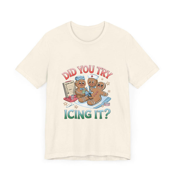 Funny Gingerbread Nurse T-Shirt - 'Did You Try Icing It?' Christmas Medical Humor T-Shirt