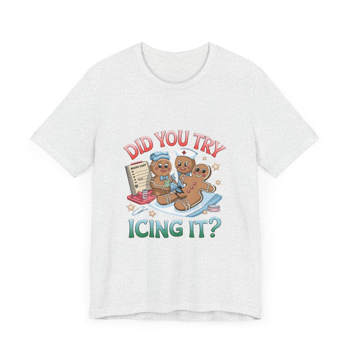 Funny Gingerbread Nurse T-Shirt - 'Did You Try Icing It?' Christmas Medical Humor T-Shirt