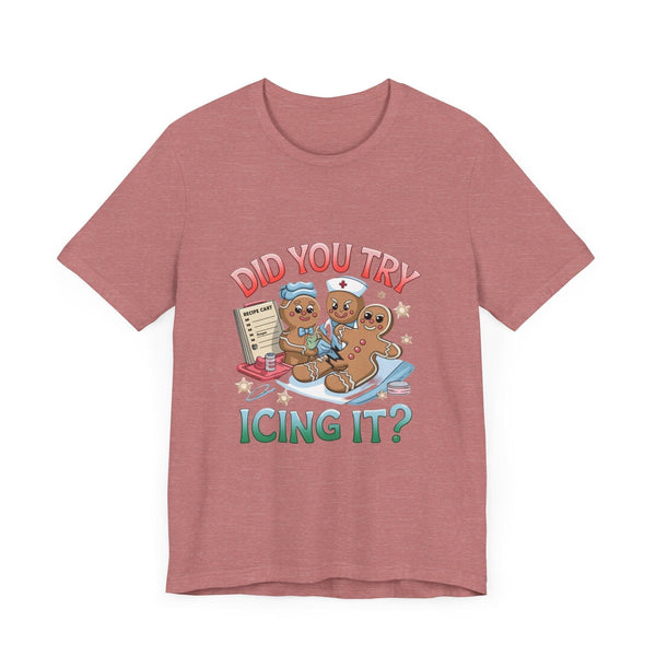 Funny Gingerbread Nurse T-Shirt - 'Did You Try Icing It?' Christmas Medical Humor T-Shirt