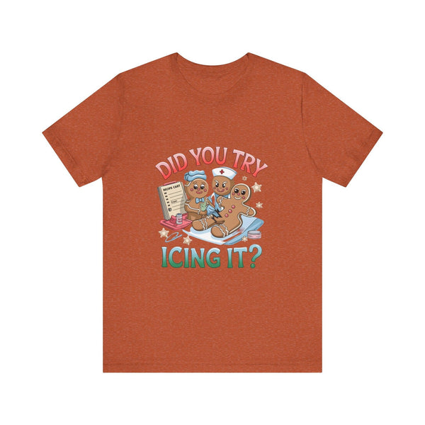 Funny Gingerbread Nurse T-Shirt - 'Did You Try Icing It?' Christmas Medical Humor T-Shirt