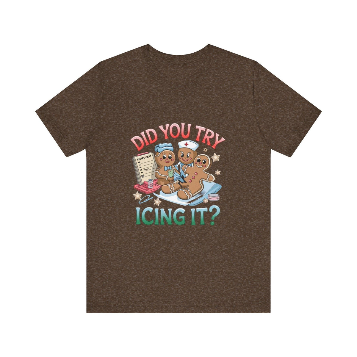 Funny Gingerbread Nurse T-Shirt - 'Did You Try Icing It?' Christmas Medical Humor T-Shirt