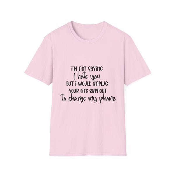 I'm Not Saying I Hate You T-Shirt – Sarcastic Humor for Every Mood