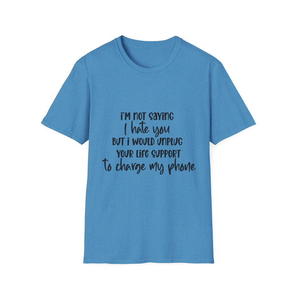 I'm Not Saying I Hate You T-Shirt – Sarcastic Humor for Every Mood