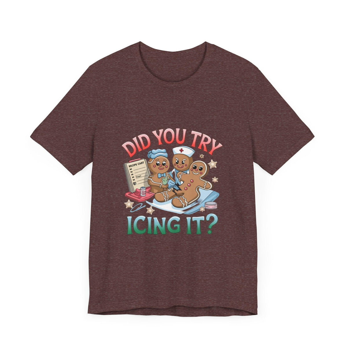 Funny Gingerbread Nurse T-Shirt - 'Did You Try Icing It?' Christmas Medical Humor T-Shirt