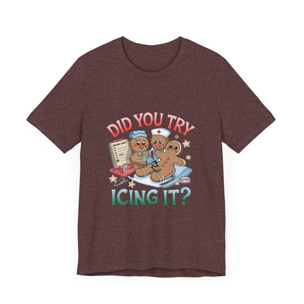 Funny Gingerbread Nurse T-Shirt - 'Did You Try Icing It?' Christmas Medical Humor T-Shirt