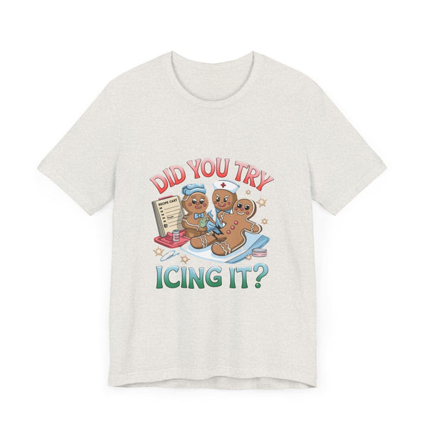 Funny Gingerbread Nurse T-Shirt - 'Did You Try Icing It?' Christmas Medical Humor T-Shirt