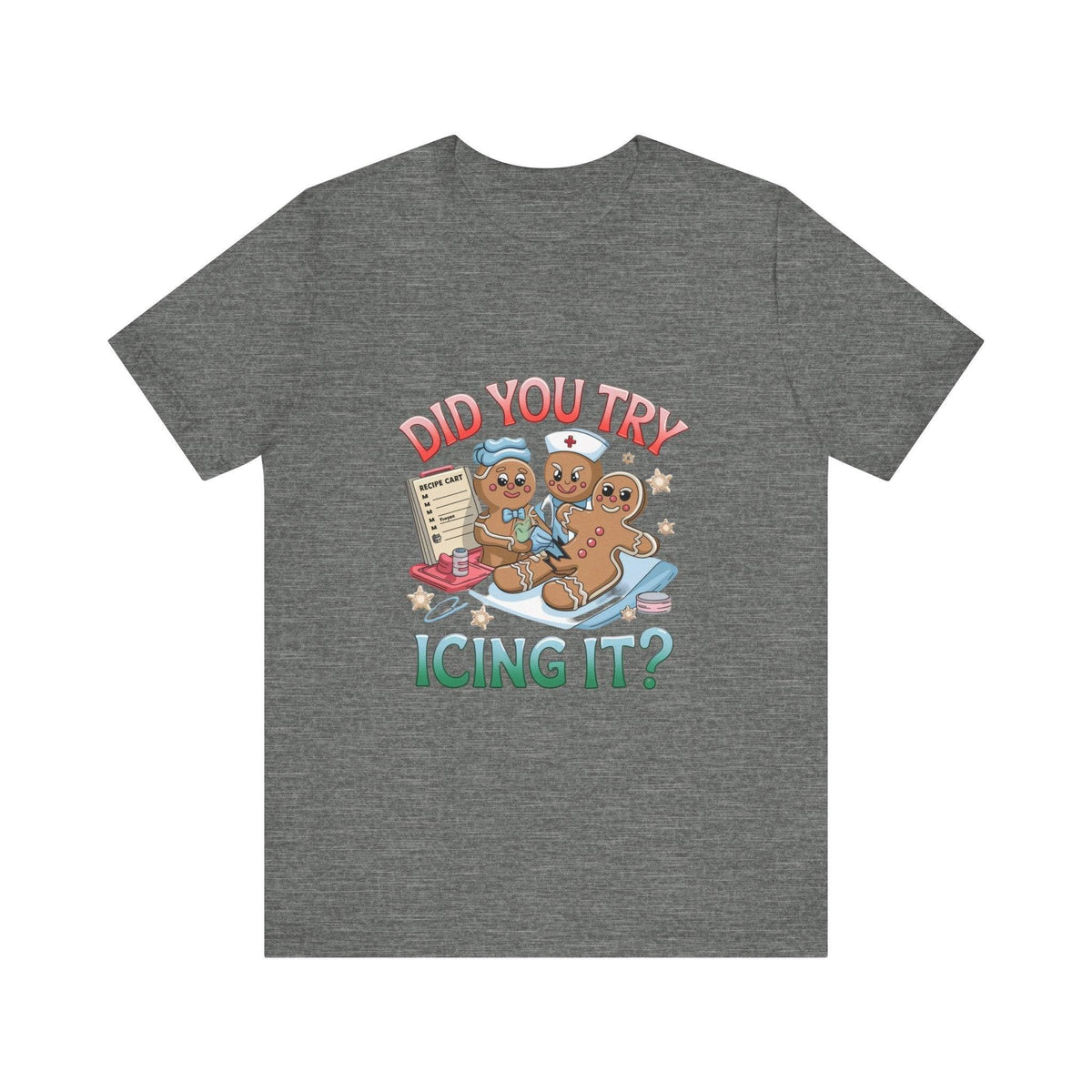 Funny Gingerbread Nurse T-Shirt - 'Did You Try Icing It?' Christmas Medical Humor T-Shirt