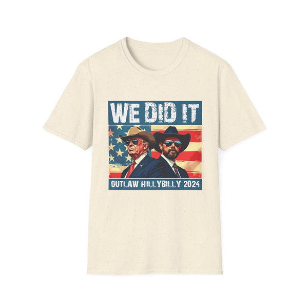 We Did It” Outlaw Hillbilly 2024 T-Shirt – Bold Patriotic and Political Statement Tee