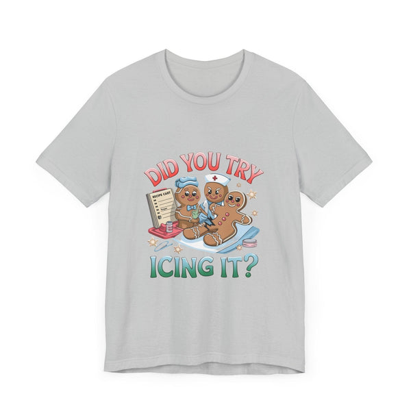 Funny Gingerbread Nurse T-Shirt - 'Did You Try Icing It?' Christmas Medical Humor T-Shirt