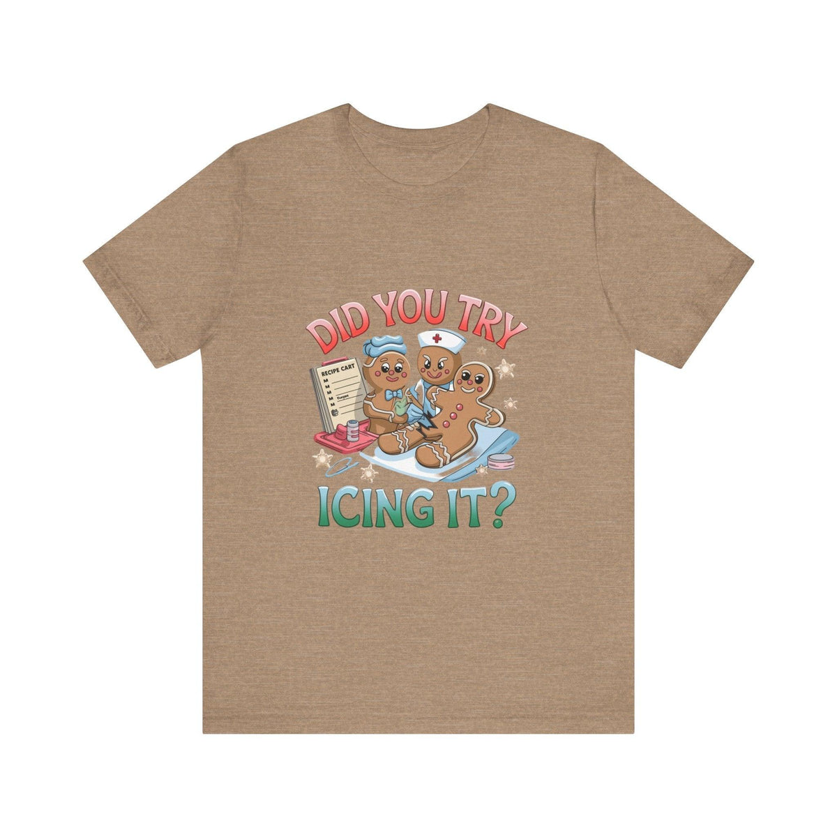 Funny Gingerbread Nurse T-Shirt - 'Did You Try Icing It?' Christmas Medical Humor T-Shirt