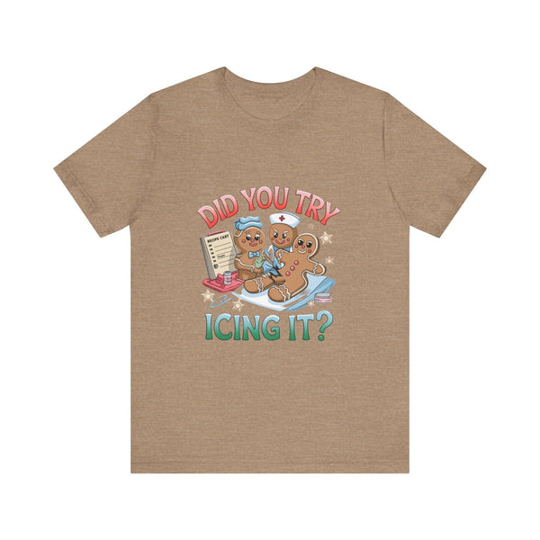 Funny Gingerbread Nurse T-Shirt - 'Did You Try Icing It?' Christmas Medical Humor T-Shirt