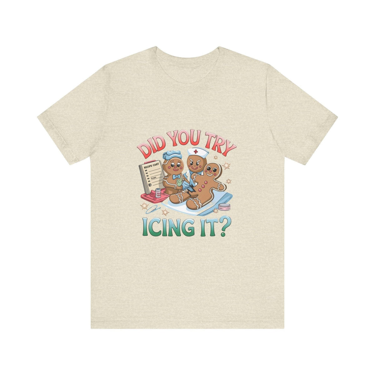 Funny Gingerbread Nurse T-Shirt - 'Did You Try Icing It?' Christmas Medical Humor T-Shirt