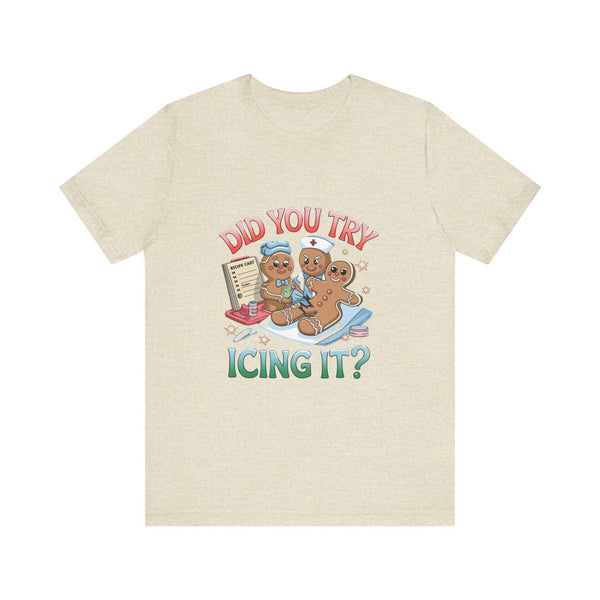 Funny Gingerbread Nurse T-Shirt - 'Did You Try Icing It?' Christmas Medical Humor T-Shirt