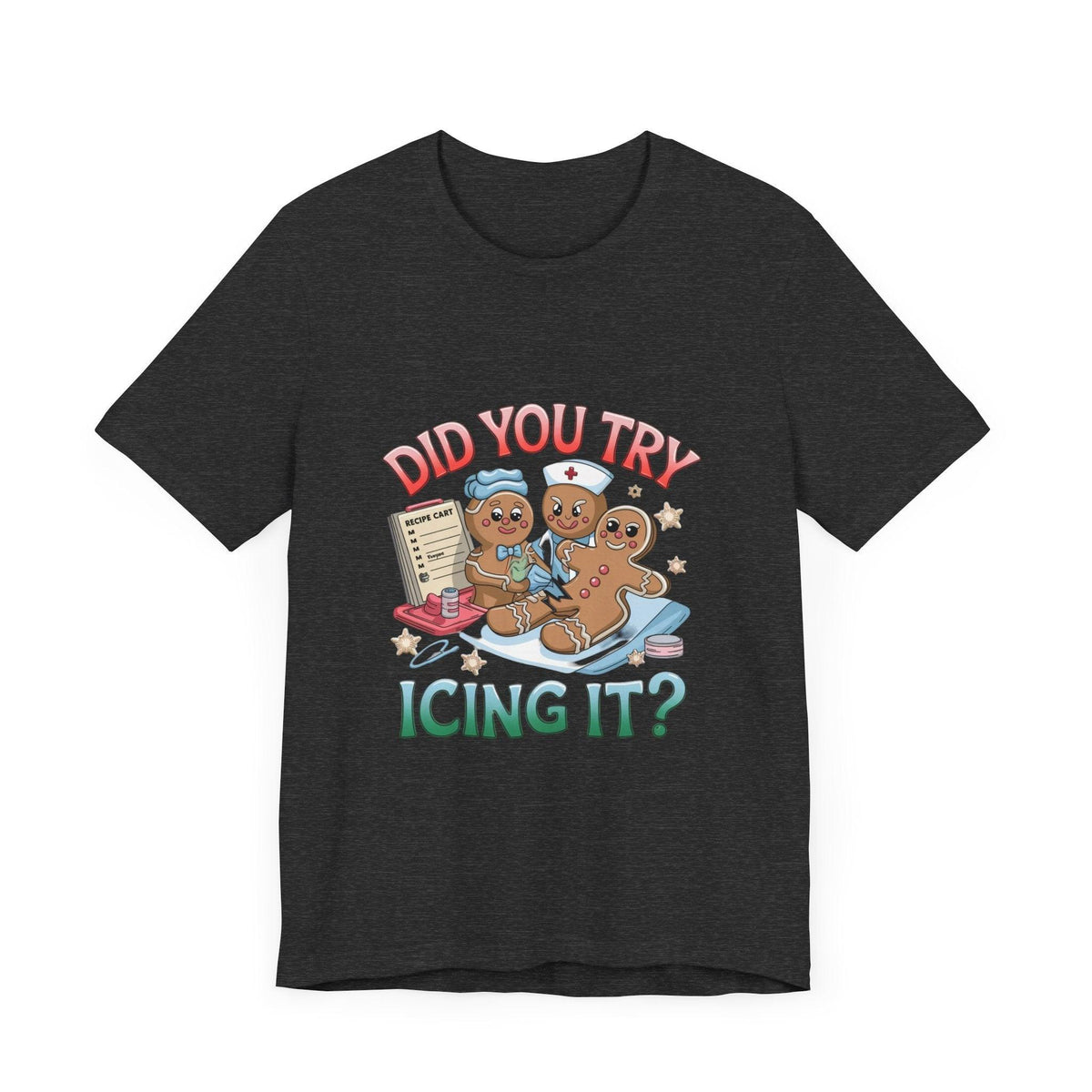 Funny Gingerbread Nurse T-Shirt - 'Did You Try Icing It?' Christmas Medical Humor T-Shirt