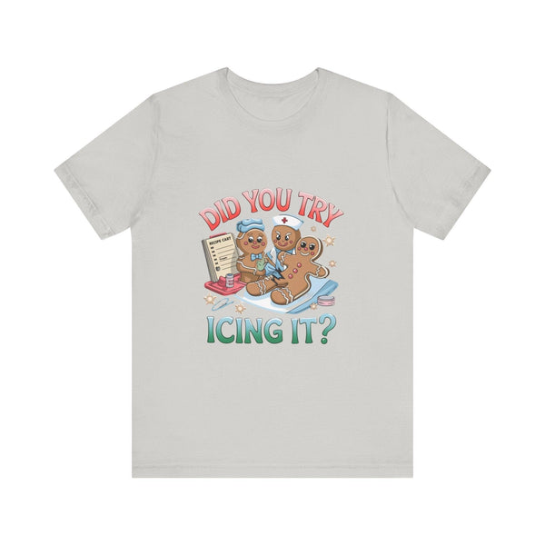 Funny Gingerbread Nurse T-Shirt - 'Did You Try Icing It?' Christmas Medical Humor T-Shirt