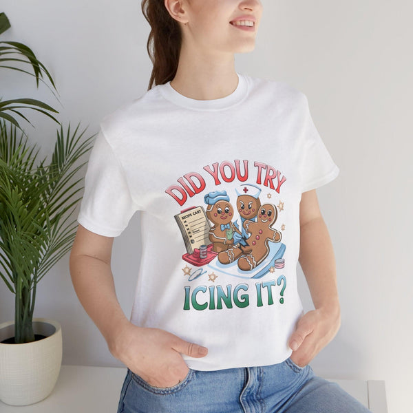 Funny Gingerbread Nurse T-Shirt - 'Did You Try Icing It?' Christmas Medical Humor T-Shirt