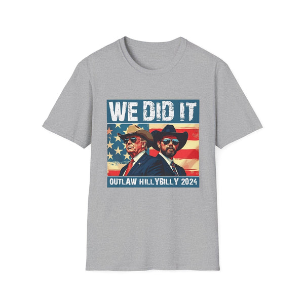 We Did It” Outlaw Hillbilly 2024 T-Shirt – Bold Patriotic and Political Statement Tee