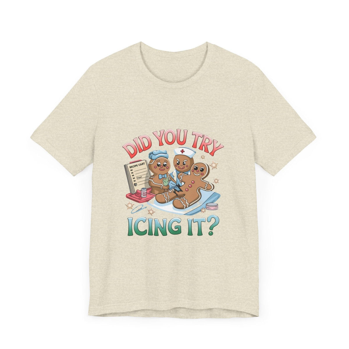 Funny Gingerbread Nurse T-Shirt - 'Did You Try Icing It?' Christmas Medical Humor T-Shirt