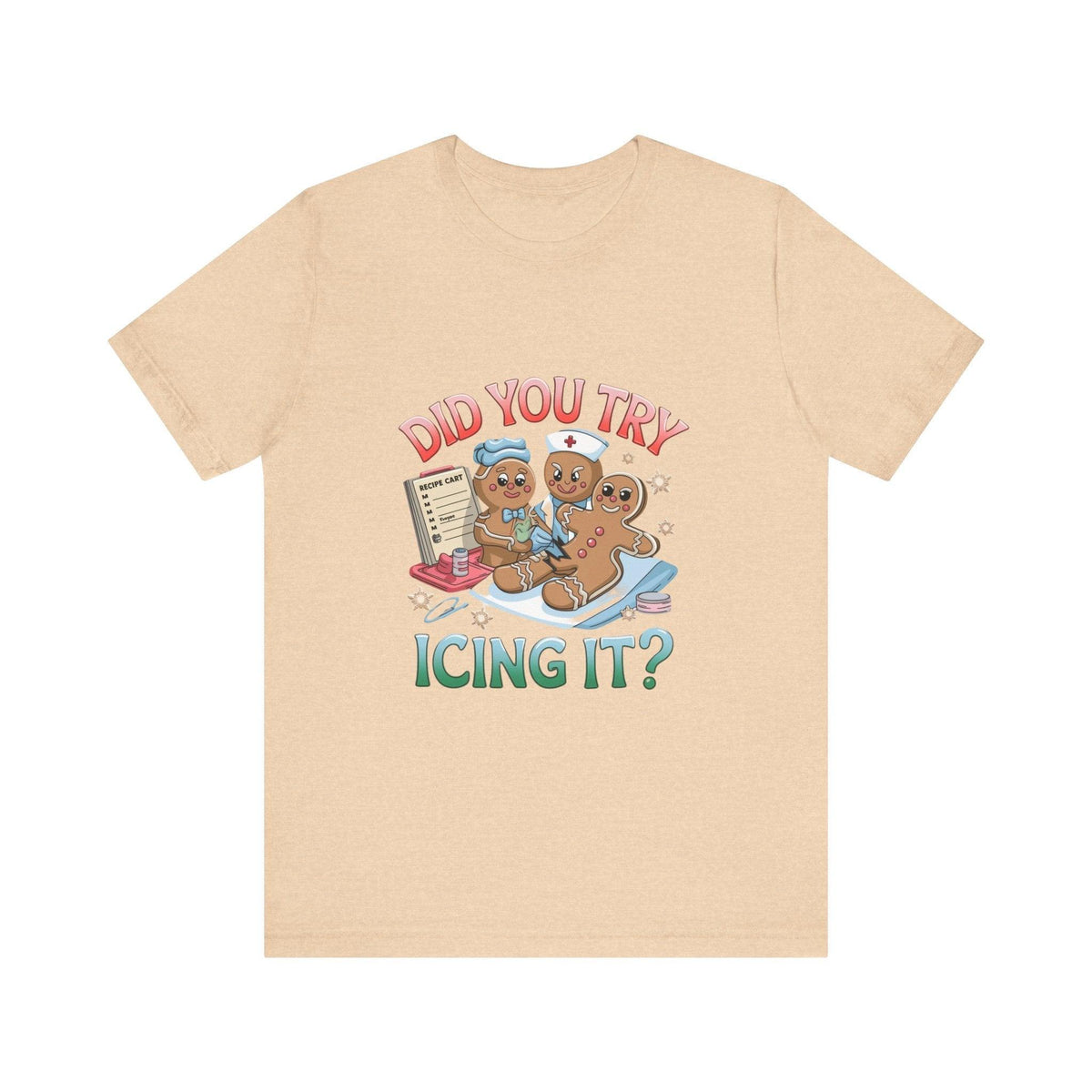 Funny Gingerbread Nurse T-Shirt - 'Did You Try Icing It?' Christmas Medical Humor T-Shirt