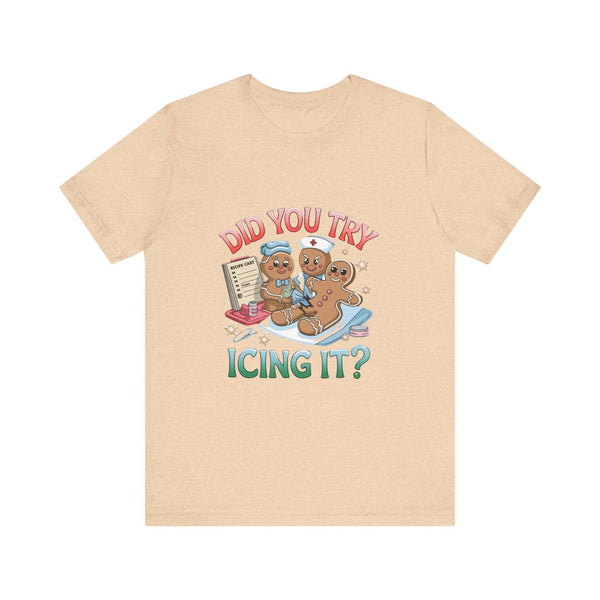 Funny Gingerbread Nurse T-Shirt - 'Did You Try Icing It?' Christmas Medical Humor T-Shirt