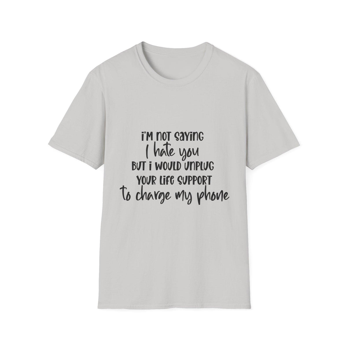 I'm Not Saying I Hate You T-Shirt – Sarcastic Humor for Every Mood