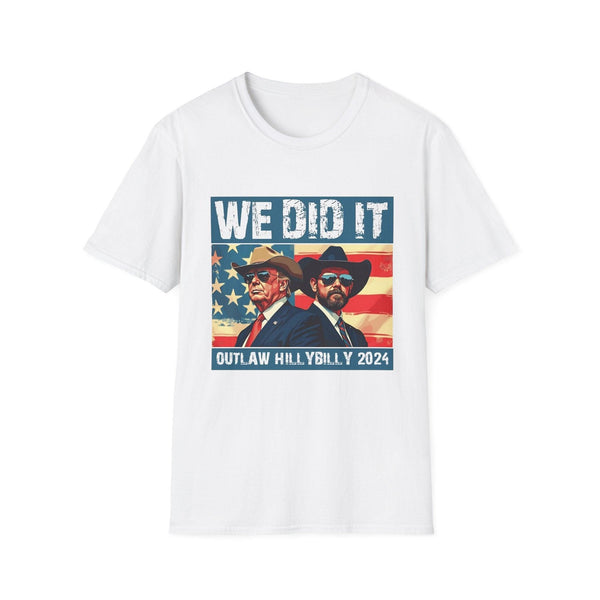 We Did It” Outlaw Hillbilly 2024 T-Shirt – Bold Patriotic and Political Statement Tee