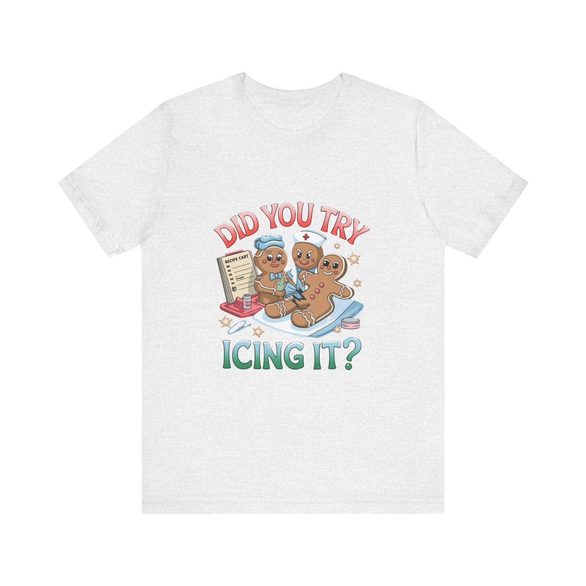 Funny Gingerbread Nurse T-Shirt - 'Did You Try Icing It?' Christmas Medical Humor T-Shirt