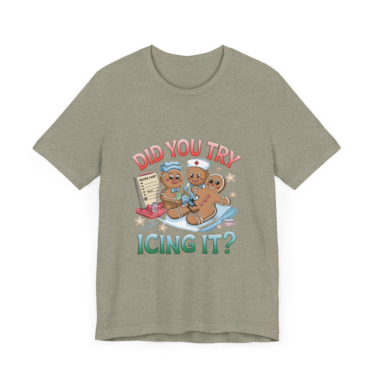 Funny Gingerbread Nurse T-Shirt - 'Did You Try Icing It?' Christmas Medical Humor T-Shirt