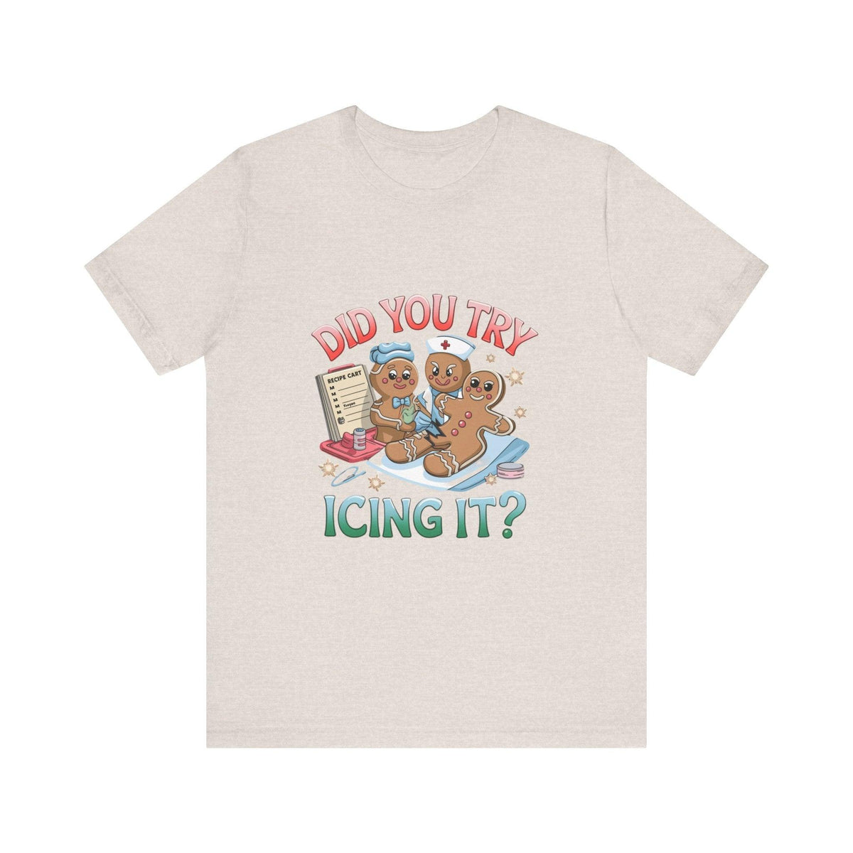 Funny Gingerbread Nurse T-Shirt - 'Did You Try Icing It?' Christmas Medical Humor T-Shirt