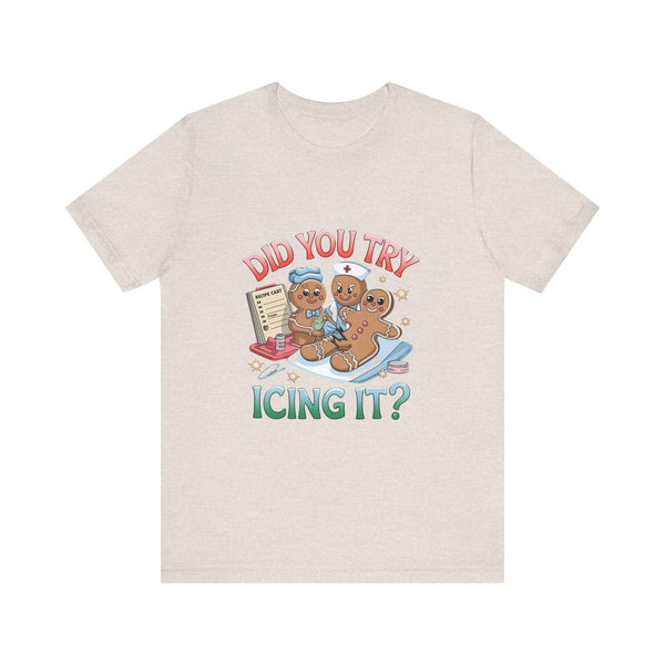 Funny Gingerbread Nurse T-Shirt - 'Did You Try Icing It?' Christmas Medical Humor T-Shirt