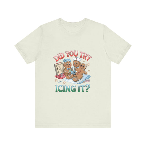 Funny Gingerbread Nurse T-Shirt - 'Did You Try Icing It?' Christmas Medical Humor T-Shirt