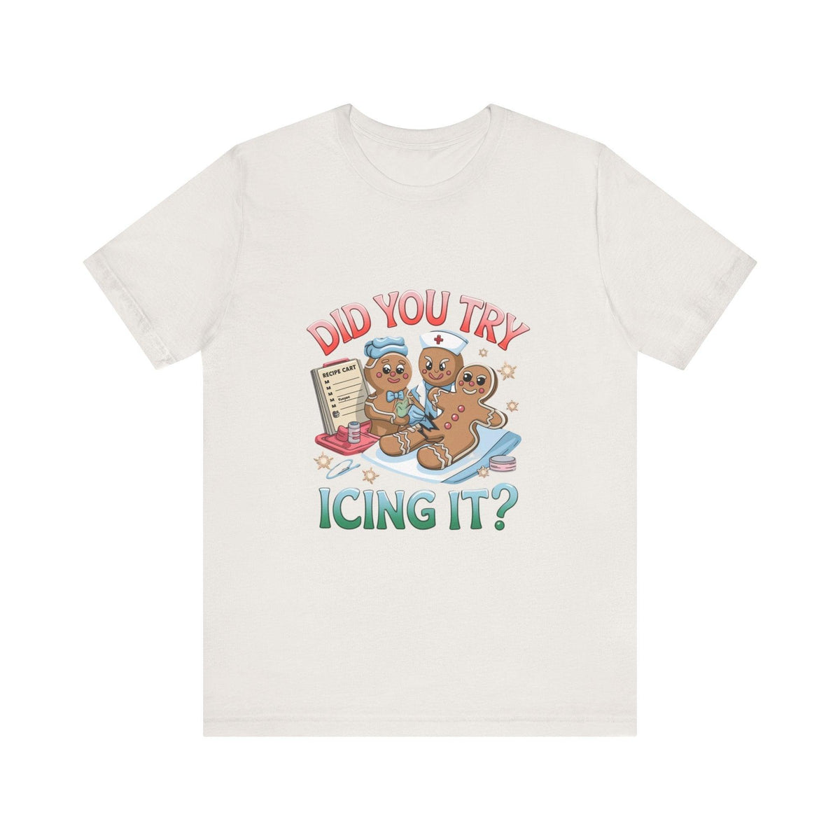 Funny Gingerbread Nurse T-Shirt - 'Did You Try Icing It?' Christmas Medical Humor T-Shirt