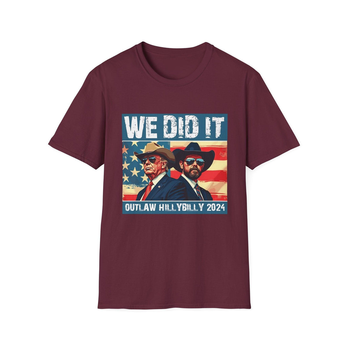 We Did It” Outlaw Hillbilly 2024 T-Shirt – Bold Patriotic and Political Statement Tee