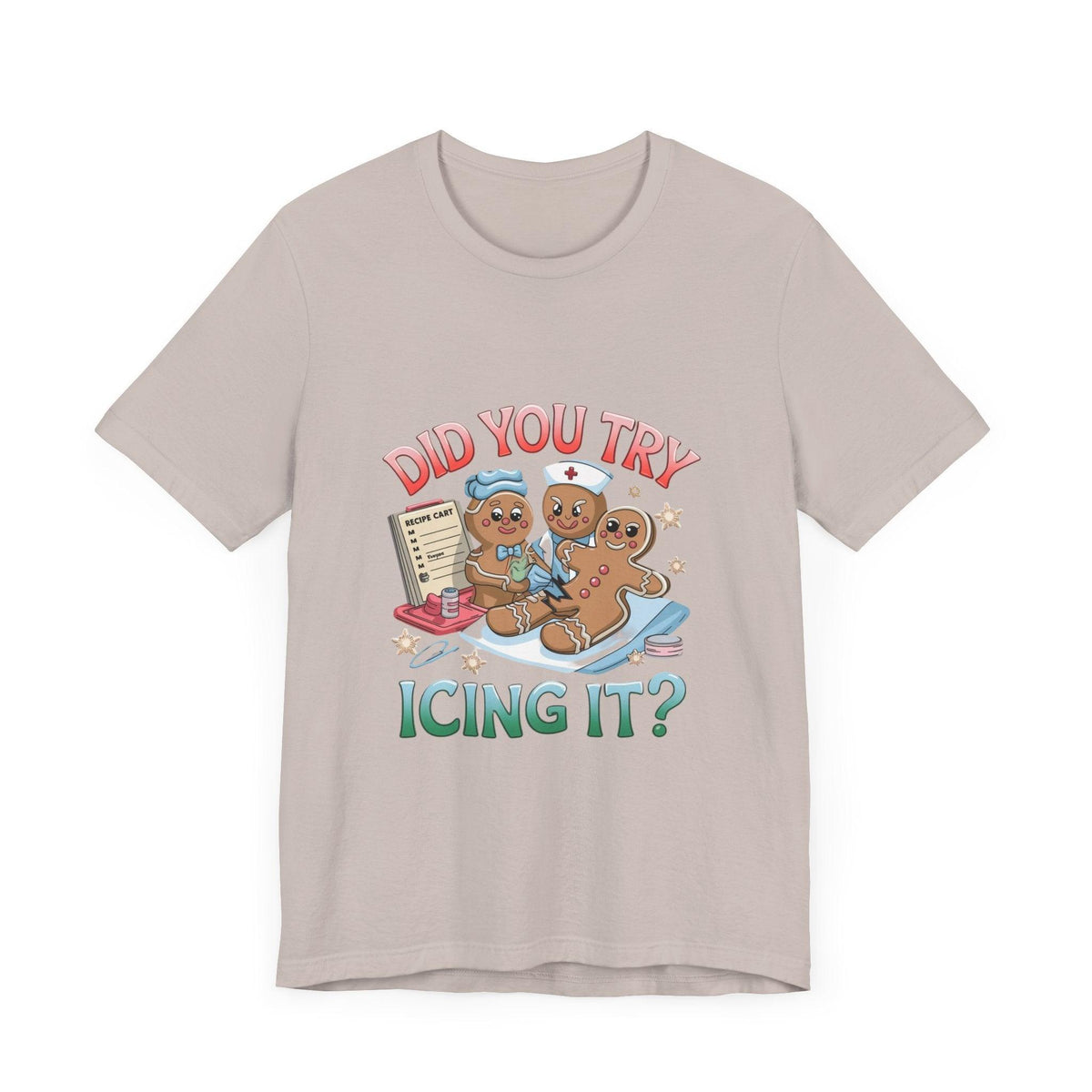 Funny Gingerbread Nurse T-Shirt - 'Did You Try Icing It?' Christmas Medical Humor T-Shirt