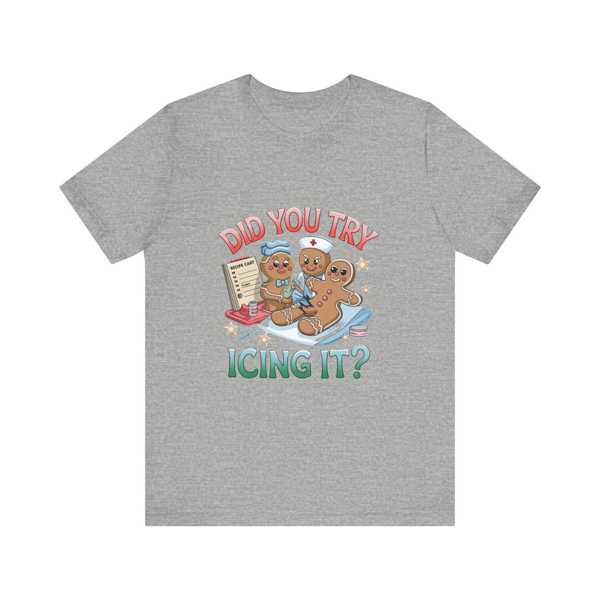 Funny Gingerbread Nurse T-Shirt - 'Did You Try Icing It?' Christmas Medical Humor T-Shirt