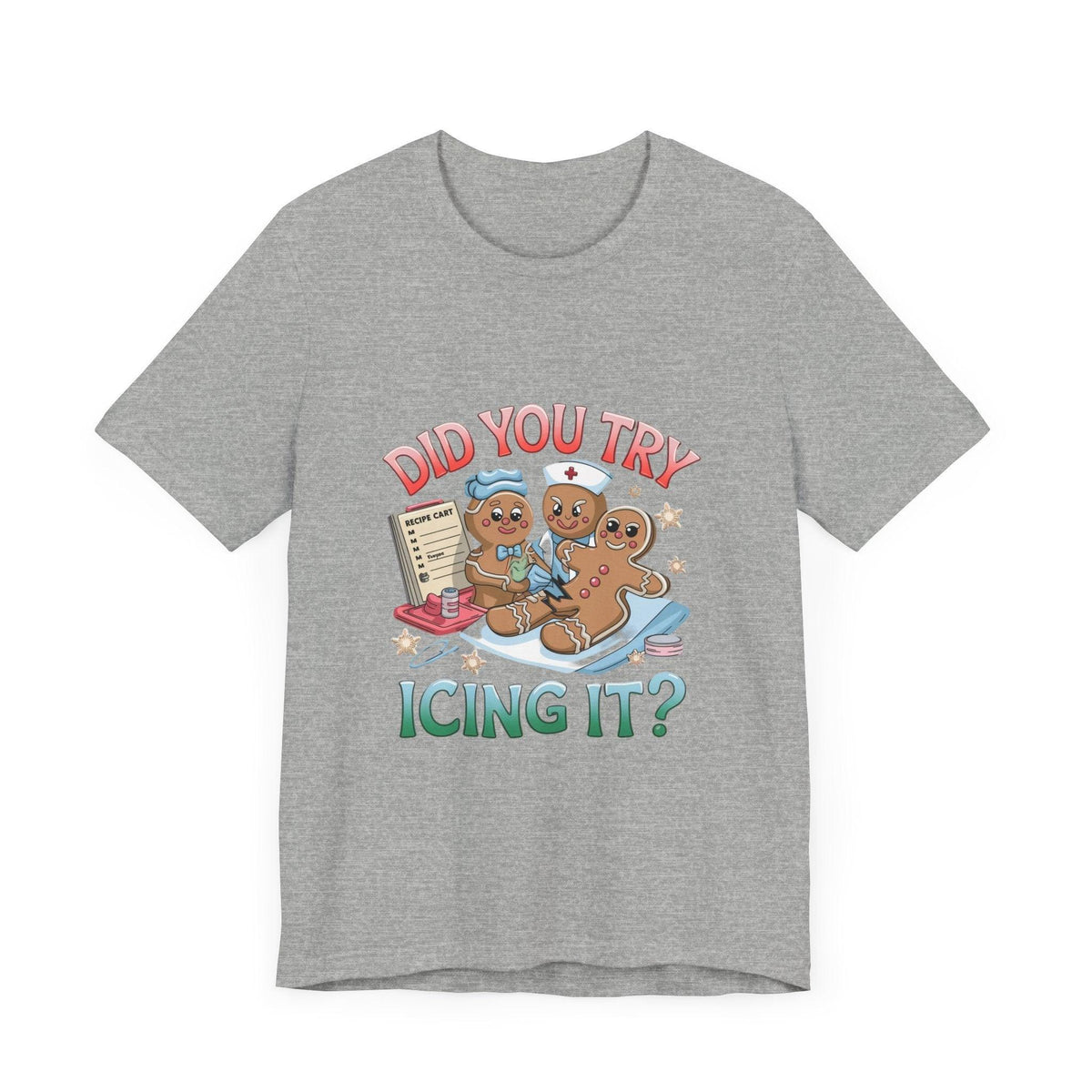 Funny Gingerbread Nurse T-Shirt - 'Did You Try Icing It?' Christmas Medical Humor T-Shirt