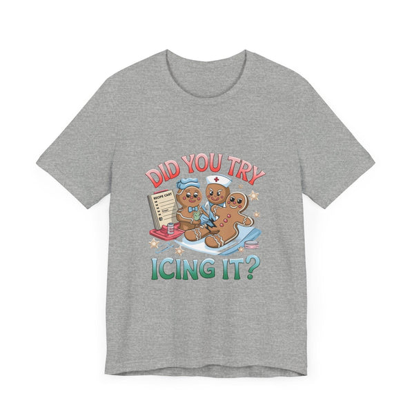 Funny Gingerbread Nurse T-Shirt - 'Did You Try Icing It?' Christmas Medical Humor T-Shirt