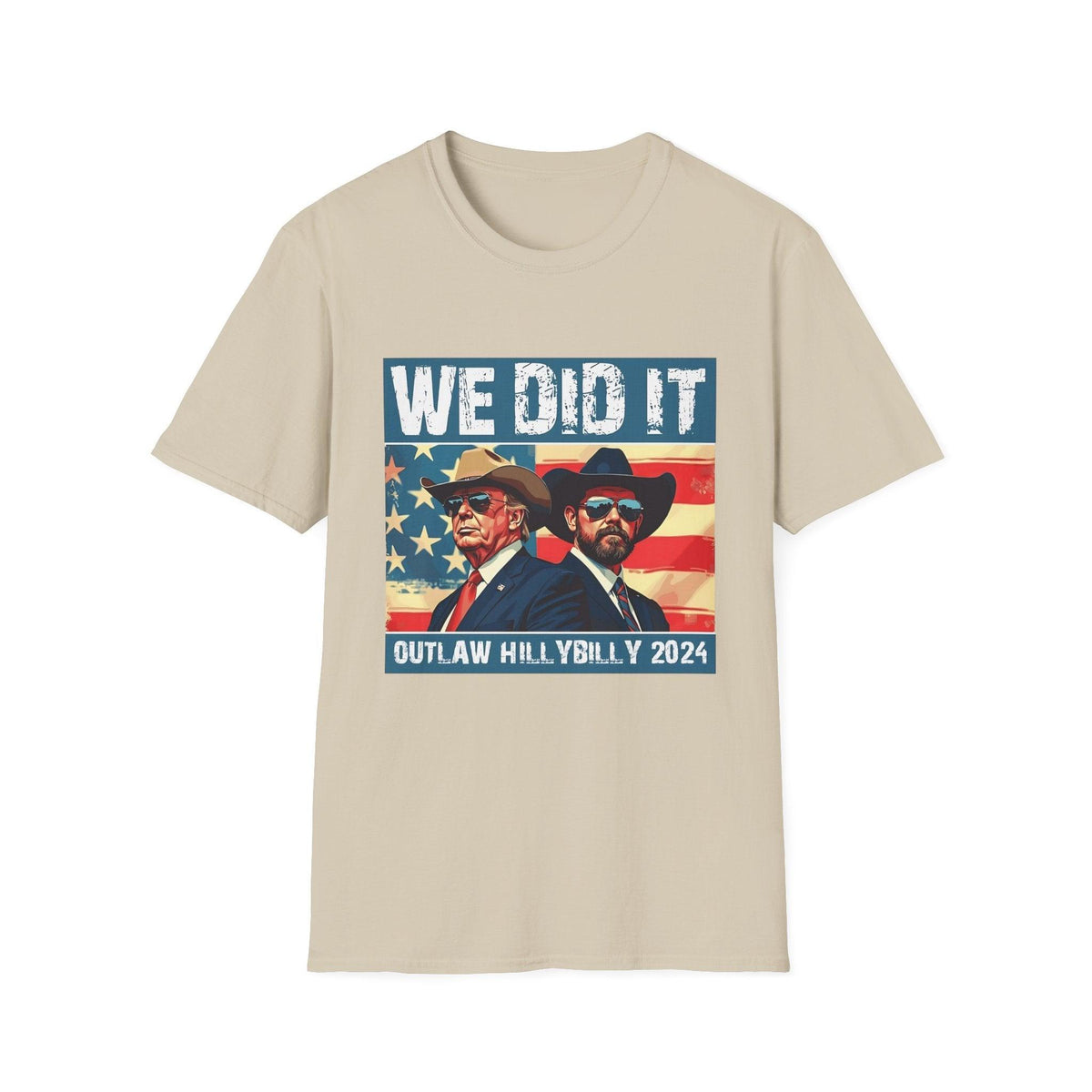 We Did It” Outlaw Hillbilly 2024 T-Shirt – Bold Patriotic and Political Statement Tee