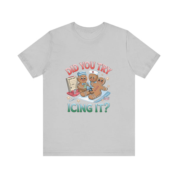 Funny Gingerbread Nurse T-Shirt - 'Did You Try Icing It?' Christmas Medical Humor T-Shirt