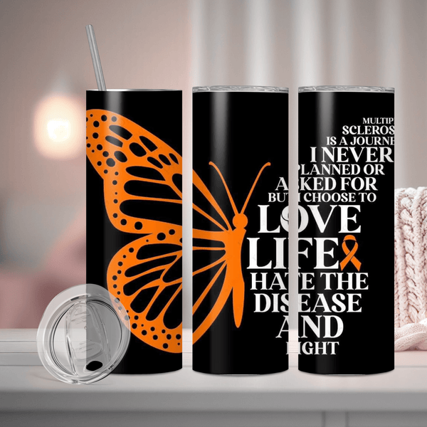 Multiple Sclerosis Awareness Tumbler – Love Life, Fight the Disease