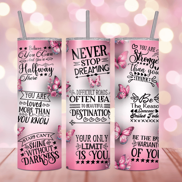 Never Stop Dreaming Tumbler – Motivational Quotes with Pink Butterfly Design